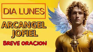 DIA LUNES ARCANGEL JOFIEL BREVE ORACION [upl. by Tidwell]