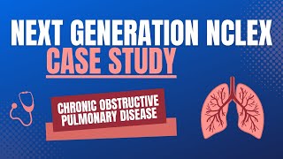 CASE STUDY for the NEXT GENERATION NCLEX on COPD [upl. by Mihalco335]