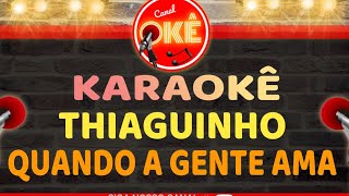 Karaokê 🎤 Thiaguinho  Quando a gente ama Tardezinha [upl. by Kristopher]