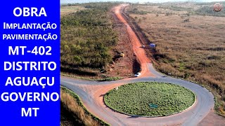 OBRA DE IMPLANTAÇÃO E PAVIMENTAÇÃO MT402 ATÉ AGUAÇU 979KM  GOVERNO DE MATO GROSSO  DJI AIR 2S [upl. by Ponce]