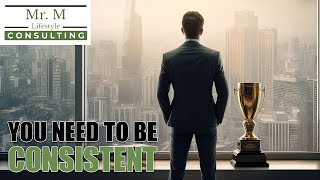 Why Consistency is Crucial for Success in Life MrMLifestyleConsulting [upl. by Krenn]