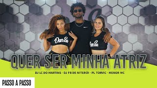 Vídeo Aula  Quer Ser Minha Atriz  DJ Lc do Martins DJ Fb de Niterói PL Torvic Menor Mc  DanSa [upl. by Attaynik992]