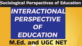 Interactional Perspective of Education  Understanding Classroom Dynamics [upl. by Dora]