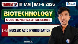 Nucleic Acid Hybridization for IIT JAM Biotechnology  GAT B 2025  Question Practice Series  L6 [upl. by Netsriik174]