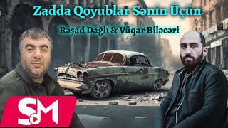 Resad Dagli amp Vuqar Bileceri  Zadda Qoyublar Senin Ucun 2023  Remix  Ayxan Deniz [upl. by Elana]