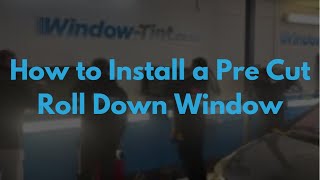 Window Tinting  How to Install a Pre Cut Roll Down Window [upl. by Garling439]