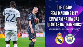 REAL MADRID E CITY FAZEM JOGO HISTÓRICO COM VIRADAS NO PLACAR DECISÃO FICA PARA VOLTA NA CHAMPIONS [upl. by Derrick]