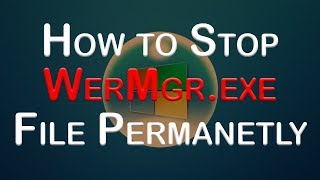 How to Stop WerMgr File Permanently [upl. by Nigem]