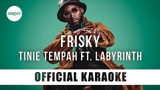 Tinie Tempah  Frisky ft Labyrinth Official Karaoke Instrumental  SongJam [upl. by Irt368]