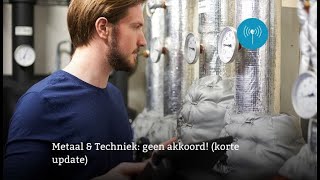 Metaal en Techniek zijn we uitonderhandeld metaal metaalsector metaalentechniek cao vakbond [upl. by Nire]