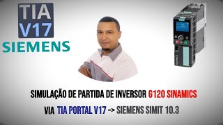 SIMULAÇÃO PARTIDA DE UM INVERSOR G120 SINAMICS VIA TIA PORTAL V17  SIMIT  PLCSIM ADVANCERD 40 [upl. by Esirahc162]