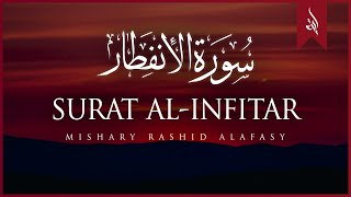 Surat AlInfitar The Cleaving  Mishary Rashid Alafasy  مشاري بن راشد العفاسي  سورة الإنفطار [upl. by Sanfo]