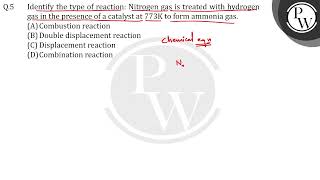 Identify the type of reaction Nitrogen gas is treated with hydrogen gas in the presence of a ca [upl. by Bea]