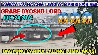 MARIKINA RIVER UPDATE  LAGPAS TAO NA NAKO PO BAGYONG CARINA [upl. by Kirschner700]