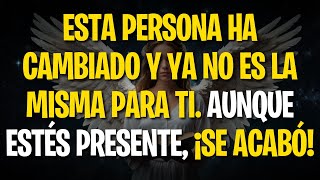 ESTA PERSONA ha cambiado y ya no es la misma para ti Aunque estés presente ¡SE ACABÓ [upl. by Nutter155]