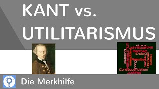 Kant vs Utilitarismus  Kants Pflichtethik Kategorischer Imperativ amp Utilitarismus im Vergleich [upl. by Ericha808]