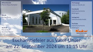 Eucharistiefeier aus VaterUnser am 22092024 [upl. by Tremml735]