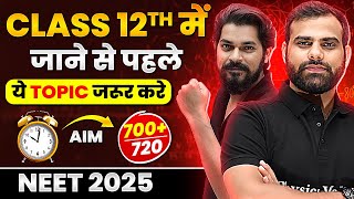 Class 11th Wasted 🥲 Class 12th में जाने से पहले ये Topics जरूर करे 🤯  NEET 2025 Strategy [upl. by Aivitnahs]