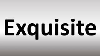 How to Pronounce Exquisite [upl. by Leonanie689]