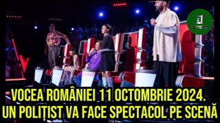 Vocea României 11 Octombrie 2024 Un polițist va face spectacol pe scenă [upl. by Eiramait642]