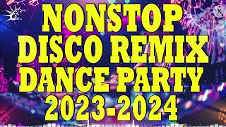 Disco Remix Nonstop Dance Party 2023 2024 [upl. by Onin]