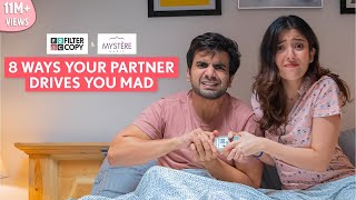 FilterCopy  8 Ways Your Partner Drives You Mad  Ft Ayush Mehra and Barkha Singh [upl. by Hailahk]