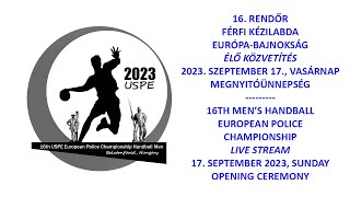 16 Rendőr férfi kézilabda Eb  megnyitóünnepség  16th Mens Handball European Police Championship [upl. by Cece52]