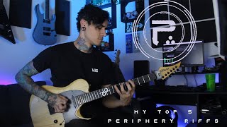 MY TOP 5 PERIPHERY RIFFS [upl. by Anerec497]