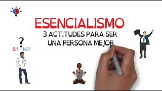 Esencialismo  3 ACTITUDES PARA SER UNA PERSONA MEJOR [upl. by Ailugram670]