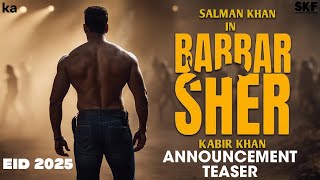 Babbar Sher First Teaser  Salman Khan Kabir khan  Eid 2025  SKF [upl. by Worrad540]