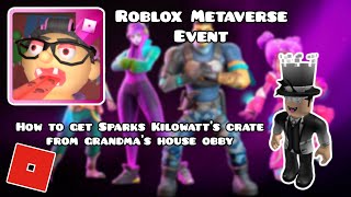 Roblox Metaverse Event  How to get Sparks Kilowatts Crate GRANDMAS HOUSE OBBY [upl. by Shakespeare]