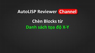 Insert Blocks from list of X Y coordinates  Chèn Block từ danh sách tọa độ X Y  AutoLISP Reviewer [upl. by Gaynor]