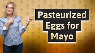 Do you have to use pasteurized eggs for mayonnaise [upl. by Lugo]