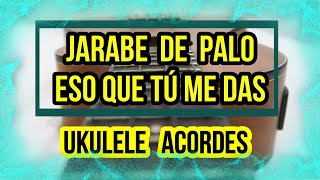 Jarabe de Palo  Eso que tÃº me das Ukulele Cover Acordes [upl. by Clinton37]