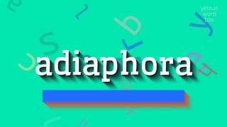 ADIAPHORA  HOW TO PRONOUNCE IT adiaphora [upl. by Anatnas]