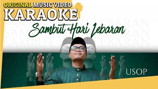 Karaoke  Sambut Hari Lebaran Usop Minus One Tanpa Vocal Official MV [upl. by Arocahs184]