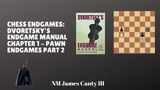 Chess Endgames Dvoretskys Endgame Manual Chapter 1  Pawn Endgames Part 2 [upl. by Ayoted]