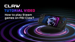 MSI Claw Tutorial｜How to Play Steam Games on MSI Claw  MSI [upl. by Thaine]