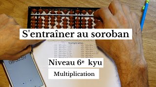 Sentraîner au soroban  Niveau 6e kyu  Multiplication [upl. by Assitruc]