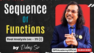 Sequence of Functions in Real Analysis  Lecture 35 I  Dubey Sir  CSIR NET  IIT JAM  GATE Math [upl. by Pierro958]