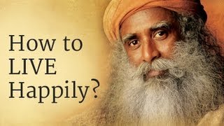 How to Live Happily Sadhguru Answers [upl. by Bellis]