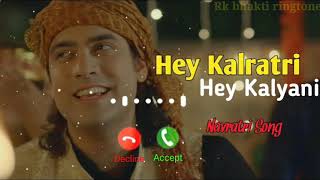 Hey Kalratri Hey Kalyani Tera Jor Dhara Koi Nahi Ringtone 🌿Jubin Nautiyal Durga ji Bhakti Ringtone [upl. by Roach]