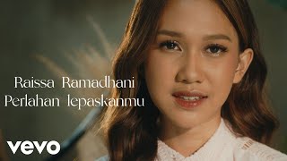 Raissa Ramadhani  Perlahan Lepaskanmu Official Music Video [upl. by Dunaville]