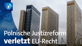 EuGHUrteil Polnische Justizreform verstößt gegen EURecht [upl. by Eenttirb]