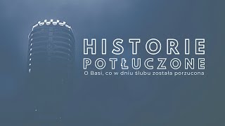 Historie potłuczone 123 O Basi co w dniu ślubu została porzucona [upl. by Anemix]