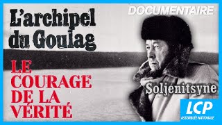 Larchipel du goulag le courage de la vérité  Alexandre Soljenitsyne  Documentaire complet [upl. by Alroy]