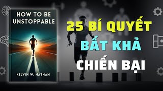 Không Thể Ngăn Cản 25 Bí Quyết Để Tinh Thần Bất Khả Chiến Bại  Nghe Sách Nói  Tóm Tắt Sách [upl. by Arimas349]