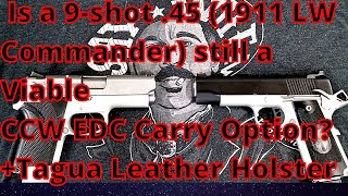 Is a 9shot 1911 45 still a Viable CCW EDC Carry Option amp Tagua Leather Holster [upl. by Saeger]