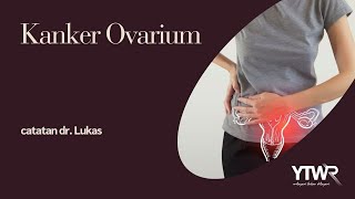 Kanker Ovarium  Catatan dr Lukas 1 Agustus 2024 [upl. by Hgalehs]