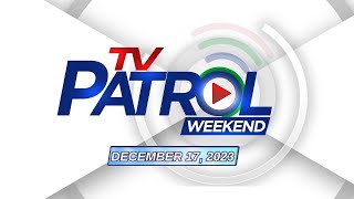 TV Patrol Weekend Livestream  December 17 2023 Full Episode Replay [upl. by Suoirrad984]